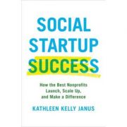 Social startup success: how the best nonprofits launch, scale up, and make a difference - kathleen kelly janus