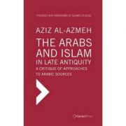 The arabs and islam in late antiquity - aziz al-azmeh