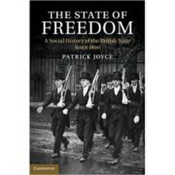 The state of freedom: a social history of the british state since 1800 - patrick joyce