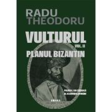 Vulturul (vol. 2) - planul bizantin - radu theodoru