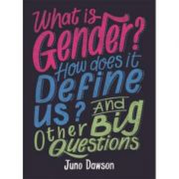 What is gender? how does it define us? and other big questions for kids - juno dawson
