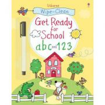 Wipe-clean get ready for school. abc and 123 - sam taplin, jessica greenwell