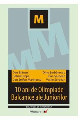 10 ani de olimpiade balcanice ale juniorilor - dan branzei, dinu serbanescu