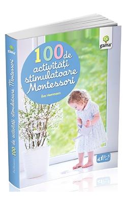 100 de activitati stimulatoare montessori - eve herrmann