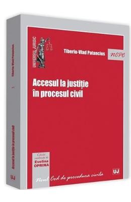 Accesul la justitie in procesul civil - tiberiu-vlad patancius