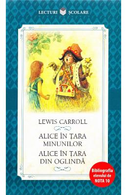 Alice in tara minunilor. alice in tara din oglinda - lewis carroll