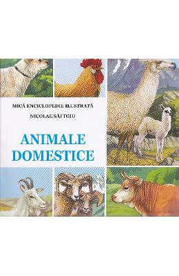 Animale domestice - nicolae saftoiu. mica enciclopedie ilustrata