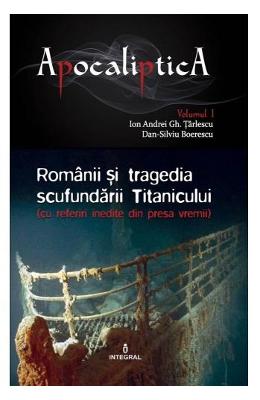 Dan-silviu Boerescu, Apocaliptica vol.1: romanii si tragedia scufundarii titanicului - dan-silviu boerescu
