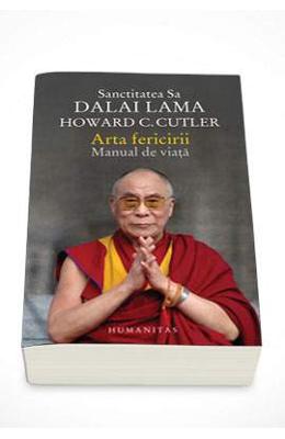 Arta fericirii. manual de viata - sanctitatea sa dalai lama. howard c. cutler