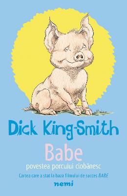 Babe. povestea porcului ciobanesc - dick king-smith