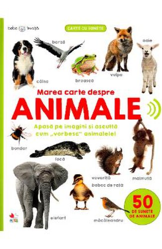 * * * Bebe invata. marea carte despre animale. 50 de sunete de animale