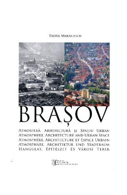 Brasov: atmosfera, arhitectura si spatiu urban - teofil mihailescu