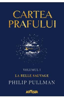 Cartea prafului. vol.1: la belle sauvage - philip pullman