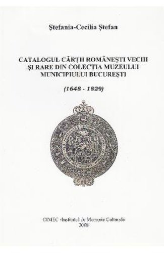 Catalogul cartii romanesti vechi si rare din colectia muzeului bucuresti - stefania-cecilia stefan
