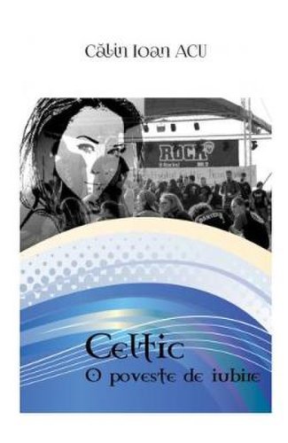 Celtic: o poveste de iubire - calin ioan acu