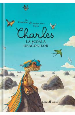 Charles la scoala dragonilor - alex cousseau, philippe-henri turin