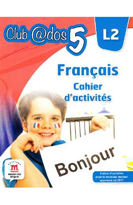 Club dos. francais l2. cahier d'activites. lectia de franceza - clasa 5 - raisa elena vlad, mariana visan