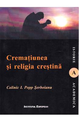 Crematiunea si religia crestina - calinic i. popp serboianu