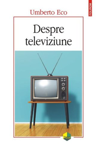 Despre televiziune. scrieri 1956-2015 - umberto eco