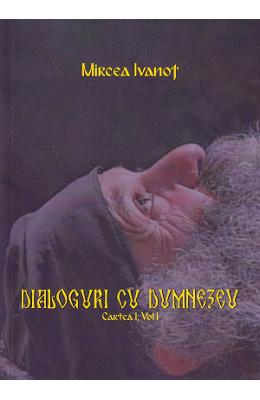 Dialoguri cu dumnezeu. cartea i. volumul i - mircea ivanof