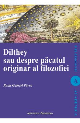 Dilthey sau despre pacatul originar al filozofiei - radu gabriel parvu