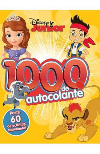 Disney junior - 1000 de autocolante. peste 60 de activitati antrenante