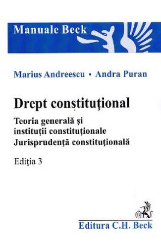 Drept constitutional. teoria generala si institutii constitutionale ed.3 - marius andreescu, andra puran