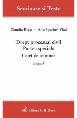 Drept procesual civil. partea speciala. caiet de seminar. ed.4 - claudia rosu, alin speriusi-vlad