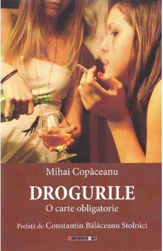 Drogurile. o carte obligatorie - mihai copaceanu