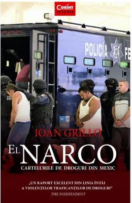El narco. cartelurile de droguri din mexic - ioan grillo