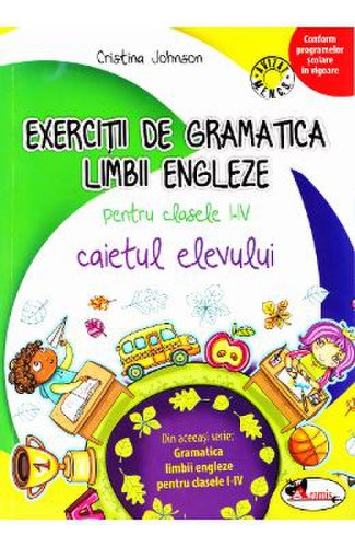 Exercitii de gramatica limbii engleze pentru clasele 1-4 caiet - cristina johnson