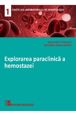 Explorarea paraclinica a hemostazei - delia mut popescu, simona ileana avram