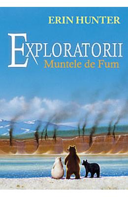 Exploratorii. vol. 3: muntele de fum - erin hunter
