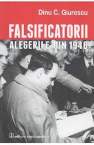 Falsificatorii. alegerile din 1946 - dinu c. giurescu