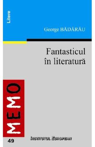Fantasticul in literatura - george badarau