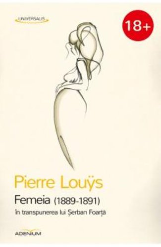 Femeia (1889-1891) in transpunerea lui serban foarta - pierre louys