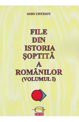 File din istoria soptita a romanilor vol.1 - doru ciucescu