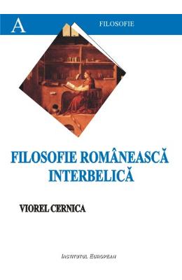 Filosofie romaneasca interbelica - viorel cernica