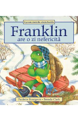 Franklin are o zi nefericita - paulette bourgeois, brenda clark