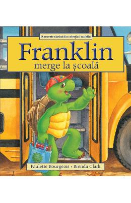Franklin merge la scoala - paulette bourgeois, brenda clark