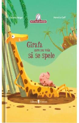 Girafa care nu voia sa se spele - christine beigel, herve le goff