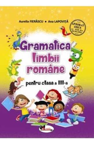 Gramatica limbii romane - clasa 3 - aurelia fierascu, ana lapovita