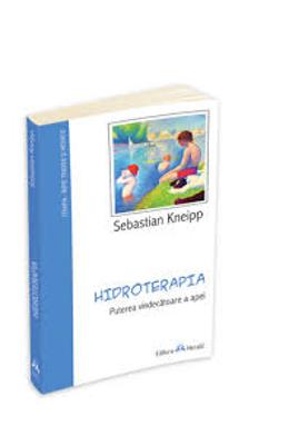 Hidroterapia - puterea vindecatoare a apei - sebastian kneiipp
