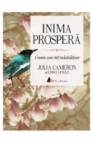 Inima prospera - julia cameron, emma lively