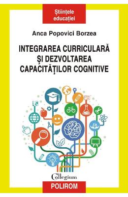 Integrarea curriculara si dezvoltarea capacitatilor cognitive - anca popovici borzea