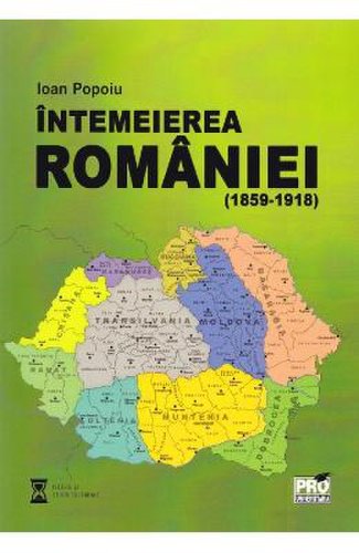 Intemeierea romaniei (1859-1918) - ioan popoiu