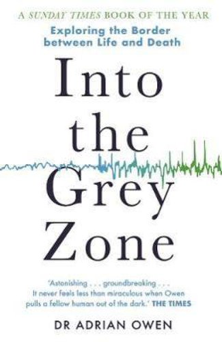 Into the grey zone: exploring the border between life and death - dr. adrian owen
