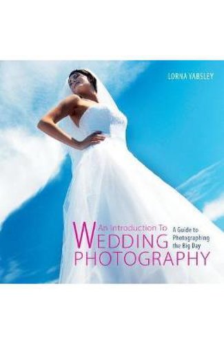 Introduction to wedding photography: a guide to photographing the big day - lorna yabsley