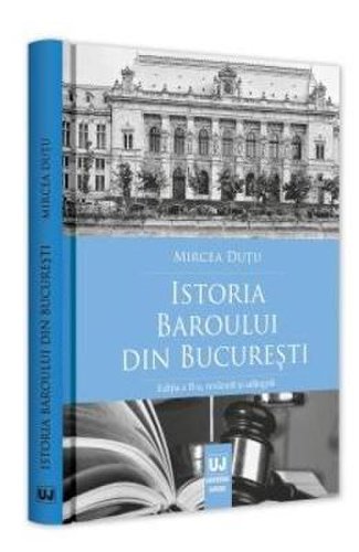Istoria baroului din bucuresti ed.2 - mircea dutu