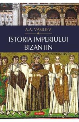 Istoria imperiului bizantin - a.a. vasiliev